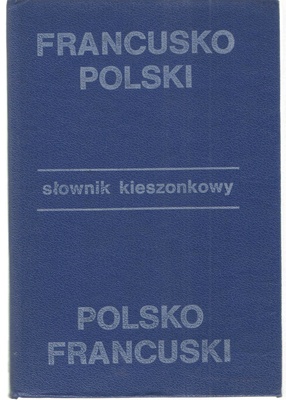 Kieszonkowy słownik francusko-polski, polsko-francuski = Dictionnaire de poche français-polonais, polonais-français