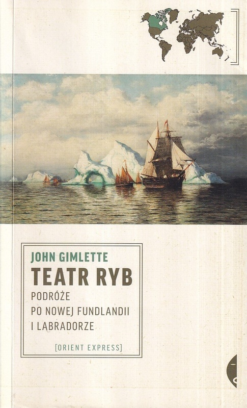 Teatr ryb : podróże po Nowej Funlandii i Labradorze