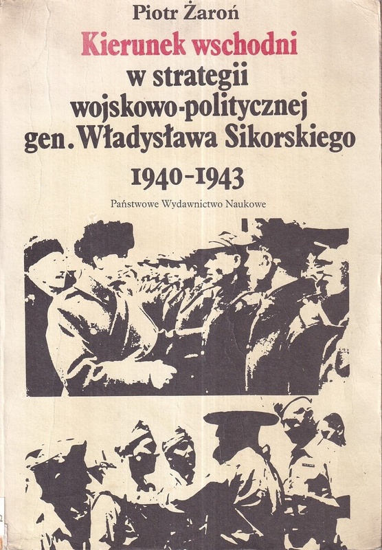 Kierunek wschodni w strategii wojskowo-politycznej gen[erała] Władysława Sikorskiego : 1940-1943