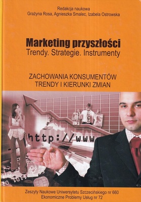 Marketing przyszłości : trendy, strategie, instrumenty. Zachowania konsumentów - trendy i kierunki zmian