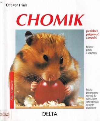 Chomik : prawidłowo pielęgnować i rozumieć