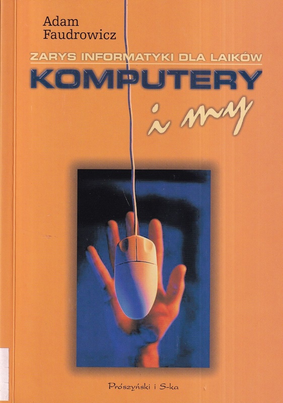 Komputery i my : zarys informatyki dla laików