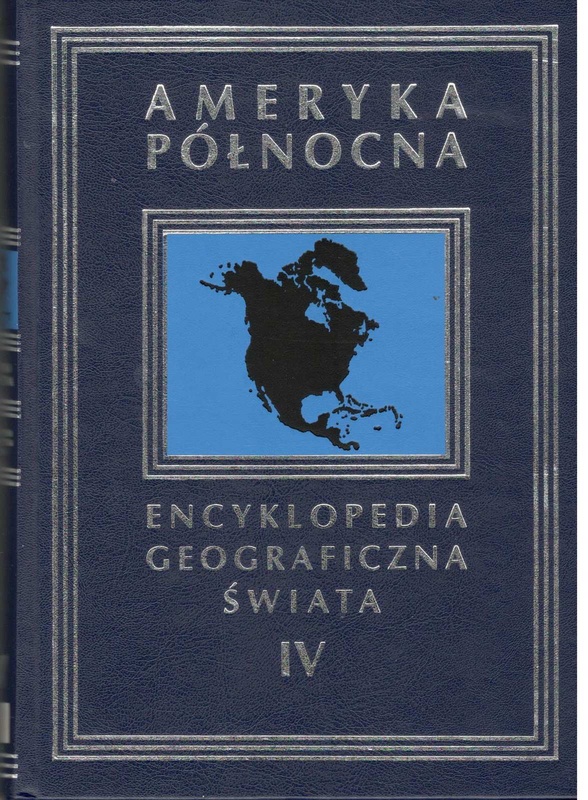 Encyklopedia geograficzna świata. [T. 4], Ameryka Północna