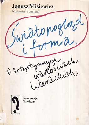 Światopogląd i forma : o artystycznych wartościach literackich