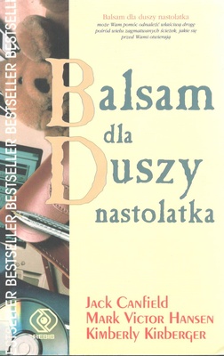 Balsam dla duszy nastolatka czyli Jeszcze wiecej opowieści o życiu, miłości i nauce