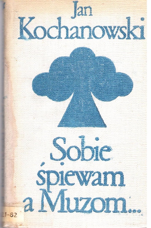 Sobie śpiewam a Muzom... : antologia