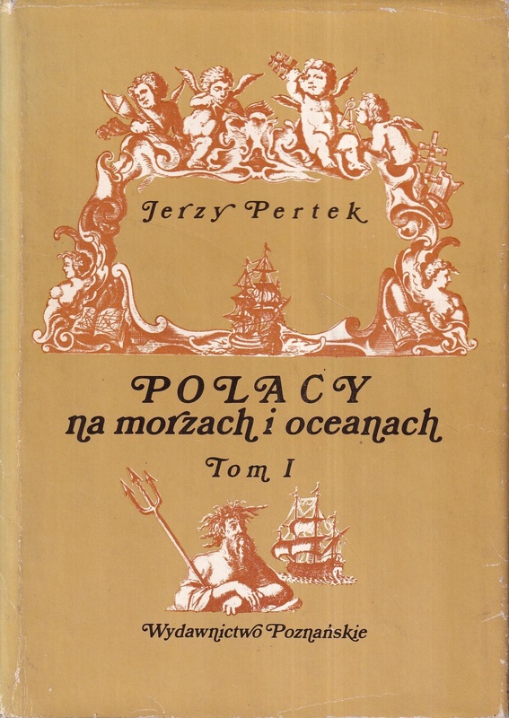 Polacy na morzach i oceanach. T. 1, Do roku 1795