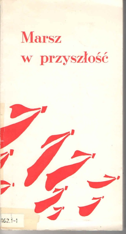 Marsz w przyszłość : polska poezja rewolucyjna 1844-1944
