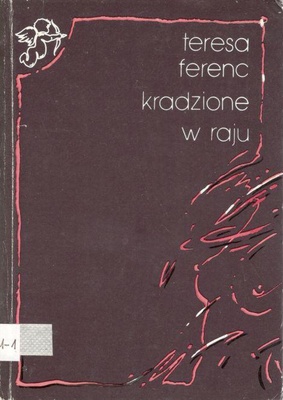 Kradzione w raju : wiersze o miłości wybrane i nowe