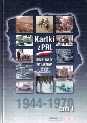 Kartki z PRL : ludzie, fakty, wydarzenia.. T. 1, 1944-1970