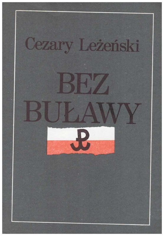 Bez buławy : generała "Grota" żołnierski los