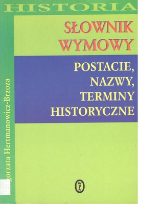 Słownik wymowy : postacie, nazwy, terminy historyczne