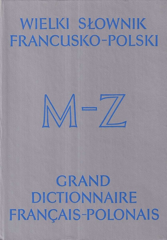 Wielki słownik francusko-polski = Grand dictionnaire français-polonais.. T. 2, M-Z