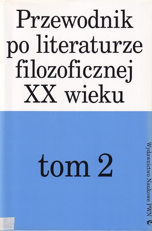 Przewodnik po literaturze filozoficznej XX wieku.. T. 2