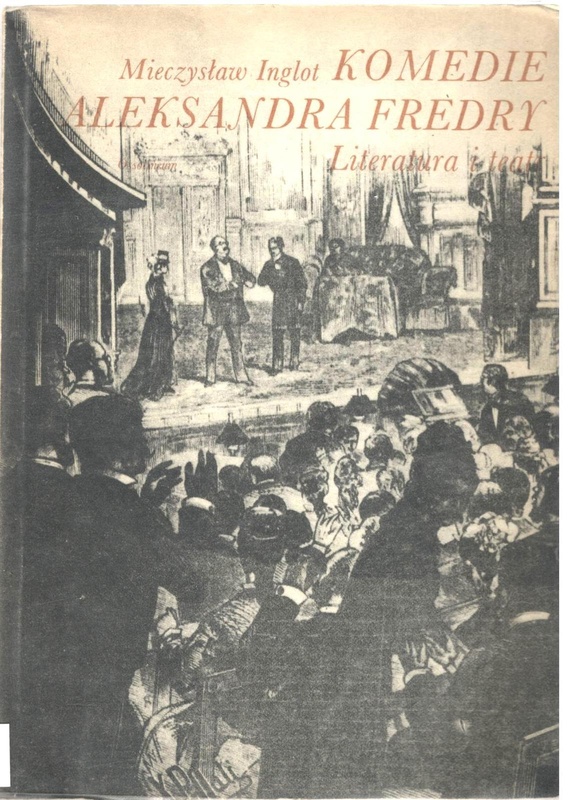 Komedie Aleksandra Fredry : literatura i teatr